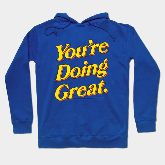 You're Doing Great: Sky Edition Hoodie by ayeyokp